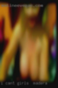 I can't IM so email girls in Madera me instead.