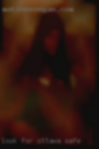 Look for Ottawa safe fun   but am open minded.